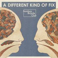 Bombay Bicycle Club : A Different Kind of Fix